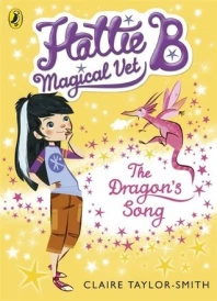 Hattie b, magical vet: the dragon's song (book 1)