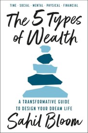 THE 5 TYPES OF WEALTH ; A TRANSFORMATIVE GUIDE TO DESIGN YOUR DREAM LIFE