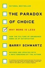 PARADOX OF CHOICE - WHY MORE IS LESS