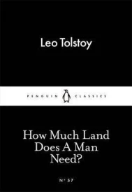 HOW MUCH LAND DOES A MAN NEED?
