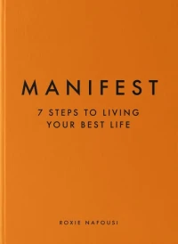 MANIFEST - 7 STEPS TO LIVING YOUR BEST LIFE