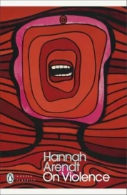 Hannah Arendt On Violence (Penguin Modern Classics) /anglais
