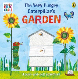 THE VERY HUNGRY CATERPILLAR'S GARDEN ; A PUSH AND PULL ADVENTURE