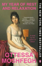 MY YEAR OF REST AND RELAXATION ; A NOVEL
