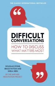 Difficult conversations: how to discuss what matters most