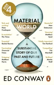 MATERIAL WORLD ; A SUBSTANTIAL STORY OF OUR PAST AND FUTURE