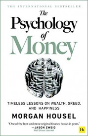 THE PSYCHOLOGY OF MONEY - TIMELESS LESSONS ON WEALTH, GREED, AND HAPPINESS