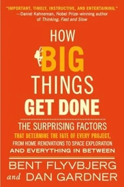 HOW BIG THINGS GET DONE - THE SURPRISING FACTORS BEHIND EVERY SUCCESSFUL PROJECT, FROM HOME