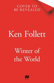 WINTER OF THE WORLD ; THE CENTURY TRILOGY