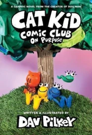 Cat Kid Comic Club #3: a Graphic Novel: from the Creator of Dog Man