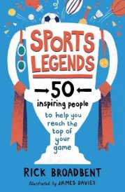 Sports Legends: 50 Inspiring People to Help You Reach the Top of Your Game