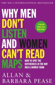 WHY MEN DON''T LISTEN AND WOMEN CAN''T READ MAPS - HOW TO SPOT THE DIFFERENCES IN THE WAY MEN & WOMEN THINK