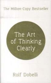 THE ART OF THINKING CLEARLY