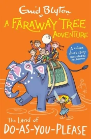 THE LAND OF DO-AS-YOU-PLEASE - A FARAWAY TREE ADVENTURE