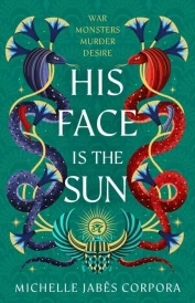 THRONE OF KHETARA: HIS FACE IS THE SUN ; EPIC ANCIENT EGYPTIAN FANTASY STEEPED IN REVENGE, DESIRE, DARK MAGIC