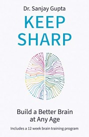 KEEP SHARP - HOW TO BUILD A BETTER BRAIN AT ANY AGE