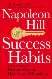 SUCCESS HABITS ; PROVEN PRINCIPLES FOR GREATER WEALTH, HEALTH, AND HAPPINESS
