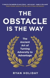 THE OBSTACLE IS THE WAY