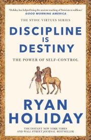 DISCIPLINE IS DESTINY ; THE POWER OF SELF-CONTROL