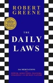 THE DAILY LAWS ; 366 MEDITATIONS ON POWER, SEDUCTION, MASTERY, STRATEGY HUMAN NATURE