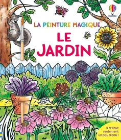 Le jardin - La peinture magique - Dès 5 ans