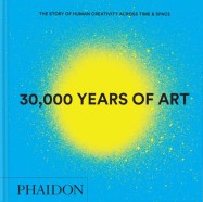 30,000 Years of Art: The Story of Human Creativity across Time and Space (Édition en anglais)