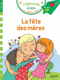 J'apprends à lire avec Sami et Julie : CP niveau 2 ; la fête des mères