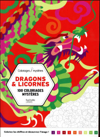 Dragons & licornes ; 100 coloriages mystères