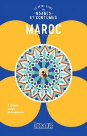 Maroc ; le petit guide des usages et coutumes