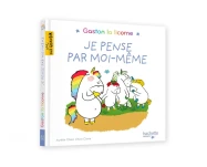 Gaston la licorne : les émotions de Gaston : Je pense par moi-même