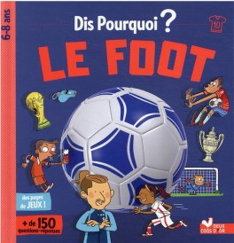Dis pourquoi ? : le foot
