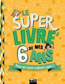 Le super livre de mes 6 ans