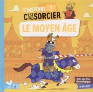 L'histoire c'est pas sorcier ; le Moyen Age