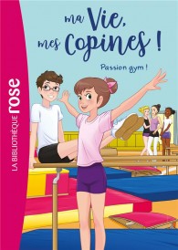 Ma vie, mes copines ! t.24 : passion gym !
