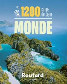 Guide du Routard : nos 1200 coups de coeur dans le monde