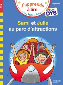 J'apprends à lire avec Sami et Julie : Sami et Julie au parc d'attractions ; spécial dys