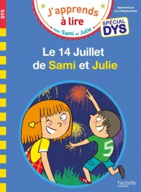 J'apprends à lire avec Sami et Julie ; le 14 juillet de Sami et Julie ; spécial dys