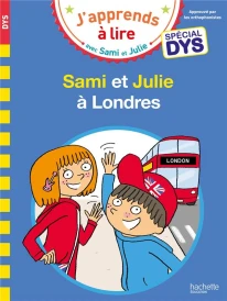 J'apprends à lire avec Sami et Julie : Sami et Julie à Londres ; spécial dys
