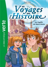 Nos voyages dans l'Histoire t.4 : les fugitifs de Notre-Dame