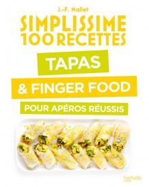 Simplissime : 100 recettes : Tapas & Finger Food pour apéros réussis