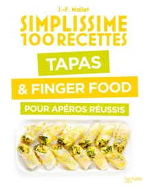 Simplissime : 100 recettes : Tapas & Finger Food pour apéros réussis