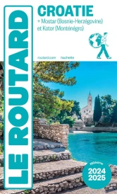 Guide du Routard : Croatie ; + Mostar (Bosnie-Herzégovine) et Kotor (Monténégro) (édition 2024/2025)