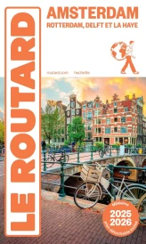 Guide du Routard : Amsterdam, Rotterdam, Delft et La Haye (édition 2025/2026)