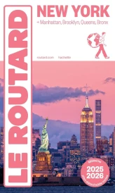 Guide du Routard : New York ; + Manhattan, Brooklyn, Queens, Bronx (édition 2025/2026)