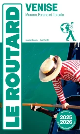 Guide du Routard : Venise, Murano, Burano et Torcello (édition 2025/2026)