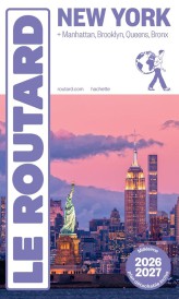 Guide du Routard : New York + Manhattan, Brooklyn, Queens, Bronx (édition 2026/2027)