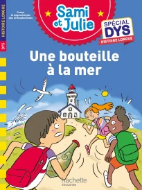 Sami et Julie - Spécial DYS Histoire longue - Une bouteille à la mer
