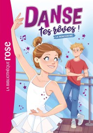Danse tes rêves ! Tome 1 : La rencontre