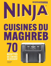 Ninja Airfryer Cuisine du Maghreb : 70 recettes de l'entrée au dessert