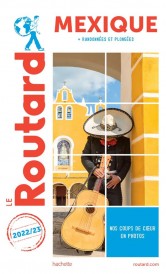 Guide du Routard ; Mexique ; + randonnées et plongées (édition 2022/2023)